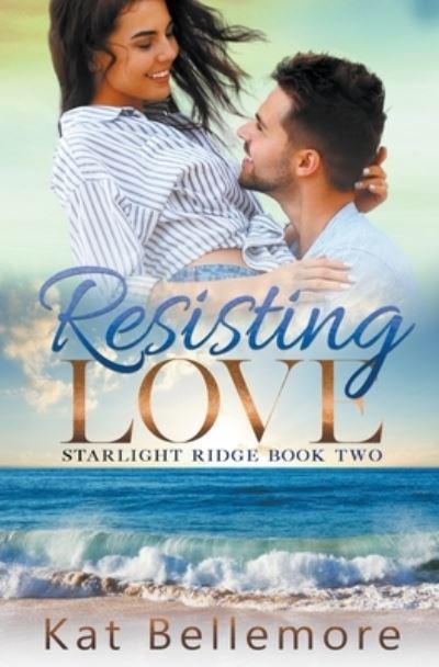 Cover for Kat Bellemore · Resisting Love - Starlight Ridge (Pocketbok) (2020)