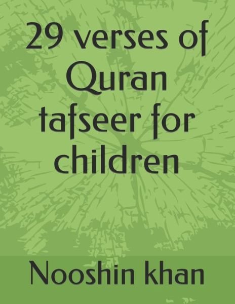 Cover for Nooshin Khan · 29 verses of Quran tafseer for children (Paperback Book) (2022)