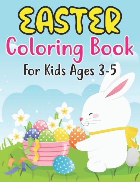 Cover for Anjuman Publishing · Easter Coloring Book For Kids Ages 3-5: For Kindergarteners, Preschoolers, Boys, Girls, and Children Ages 3-5 . 30 Fun Images to Color (Paperback Book) (2022)