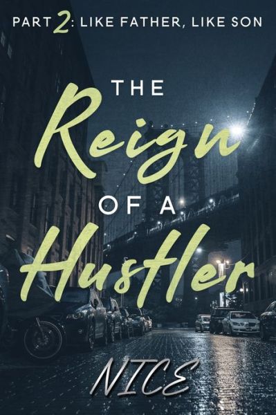 Cover for Author Nice · The Reign of a Hustler, Part 2: Like Father, Like Son (Paperback Book) (2021)