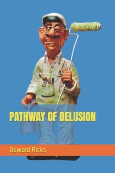 Cover for Oswald Ricks · Pathway of Delusion (Paperback Book) (2021)