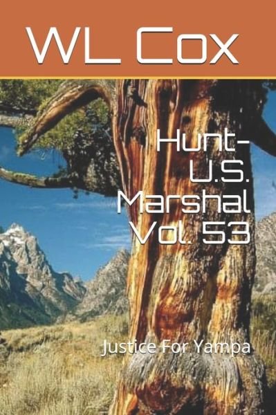 Hunt-U.S. Marshal Vol. 53: Justice For Yampa - Wl Cox - Books - Independently Published - 9798508598389 - May 22, 2021