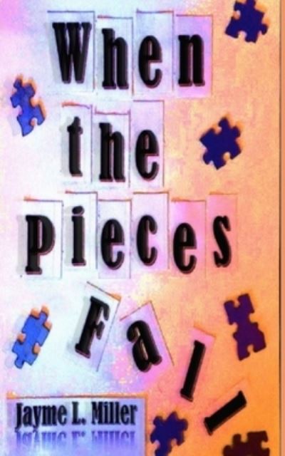 Cover for Jayme L Miller · When the Pieces Fall (Paperback Book) (2021)