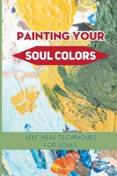 Cover for Elsa Dechico · Painting Your Soul Colors (Paperback Book) (2021)