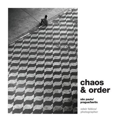 Cover for Odair Faleco · Chaos &amp; Order: Selected works from Sao Paulo / Prague / Berlin (Paperback Book) (2021)