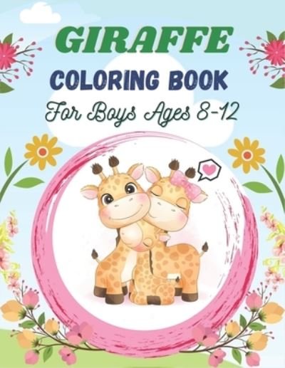 Cover for Nugahana Ktn · GIRAFFE Coloring Book For Boys Ages 8-12 (Paperback Bog) (2020)