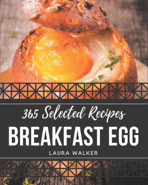 Cover for Laura Walker · 365 Selected Breakfast Egg Recipes (Paperback Book) (2020)