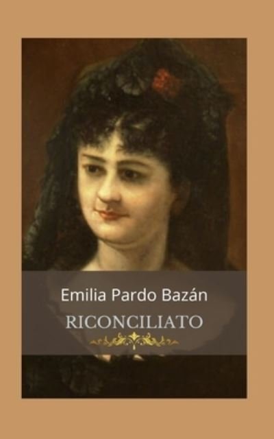 Cover for Emilia Pardo Bazan · Riconciliato (Paperback Book) (2020)