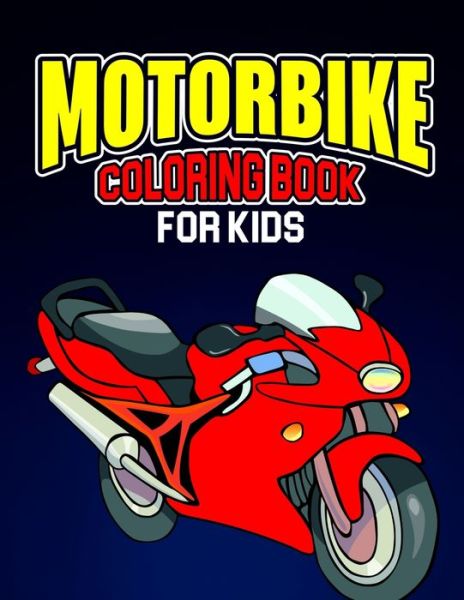 Motorbike Coloring Book for Kids: A Coloring Book for Toddler/ Preschooler and Kids Ages 4-8 Gift for Boys & Girls - Cheesy Bear - Kirjat - Independently Published - 9798596832389 - maanantai 18. tammikuuta 2021