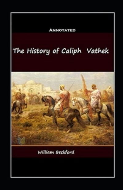Cover for William Beckford · The History of the Caliph Vathek Annotated (Paperback Book) (2021)