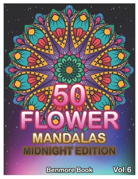 50 Flower Mandalas Midnight Edition - Benmore Book - Kirjat - Independently Published - 9798621428389 - keskiviikko 4. maaliskuuta 2020