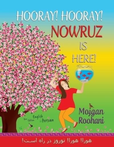 Hooray! Hooray! Nowruz is here!: &#1607; &#1608; &#1585; &#1575; ! &#1607; &#1608; &#1585; &#1575; ! &#1606; &#1608; &#1585; &#1608; &#1586; &#1583; &#1585; &#1585; &#1575; &#1607; &#1575; &#1587; &#1578; ! - Mojgan Roohani - Books - Independently Published - 9798624836389 - March 16, 2020