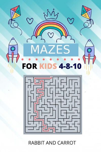 Cover for Mazes Publishing · Mazes For Kids Ages 4-8-10 (Paperback Book) (2020)