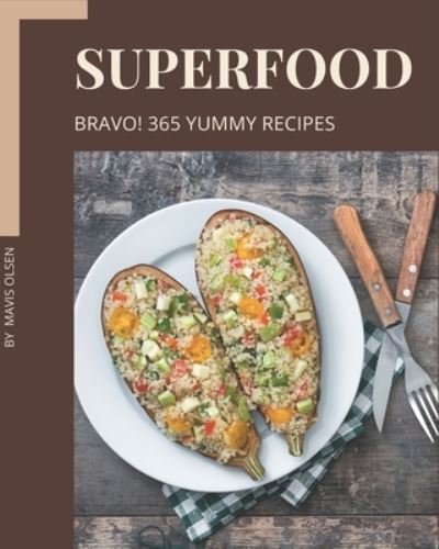 Cover for Mavis Olsen · Bravo! 365 Yummy Superfood Recipes (Taschenbuch) (2020)