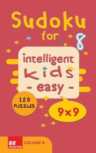 Cover for Sudoku For Intelligent Kids Books · Sudoku for intelligent kids - Easy- - Volume 8- 120 Puzzles - 9x9 (Paperback Book) (2020)