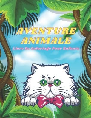 Cover for Ana Azema · AVENTURE ANIMALE - Livre De Coloriage Pour Enfants (Pocketbok) (2020)