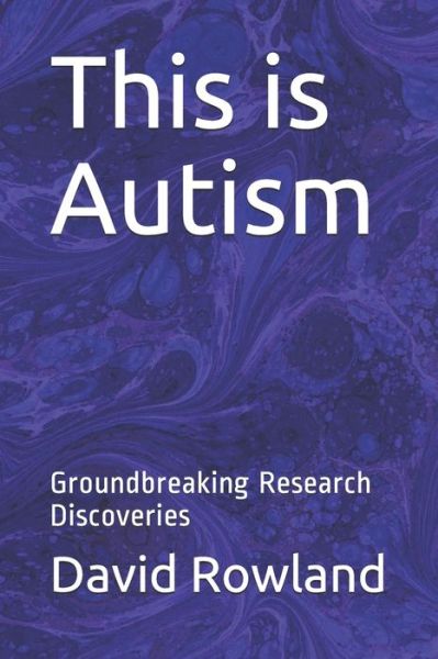 Cover for David Rowland · This is Autism: Groundbreaking Research Discoveries (Paperback Book) (2021)