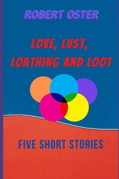 Cover for Robert Oster · Love, Lust, Loathing &amp; Loot (Paperback Book) (2021)