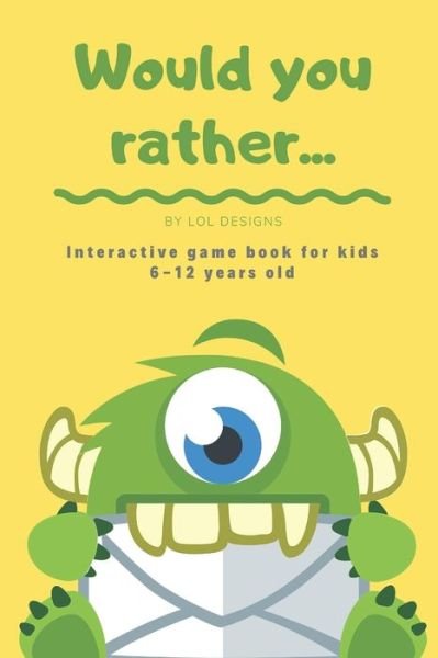 Cover for Lol Designs · Would you rather...: Interactive Game book for kids 6-12 years old. Challenging questions and silly scenarios (Pocketbok) (2021)