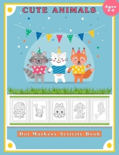 Cover for Moufart Edition · Dot Markers Activity Book, Cute Animals (Taschenbuch) (2021)