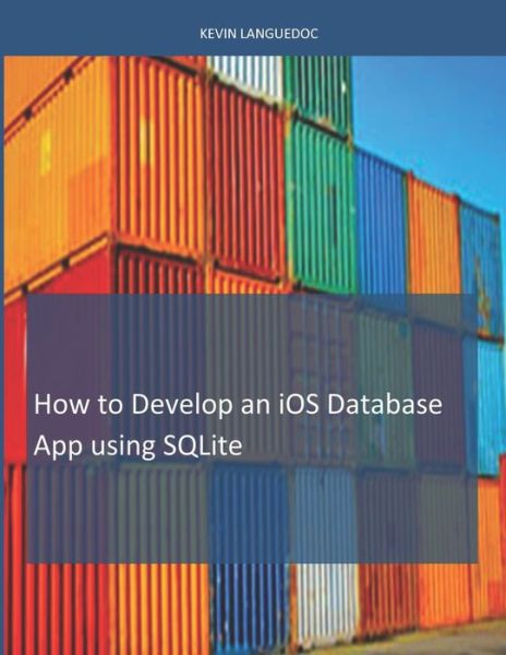 Cover for Kevin Languedoc · How To Develop iOS Database Apps using SQLite (Pocketbok) (2021)