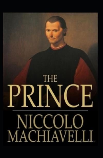 Cover for Niccolo Machiavelli · The Prince by NICCOLO MACHIAVELLI (Paperback Bog) [Illustrated edition] (2021)