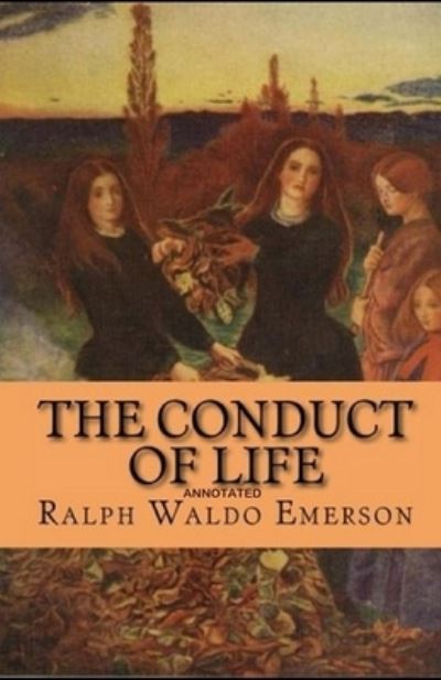 The Conduct of Life Annotated - Ralph Waldo Emerson - Böcker - Independently Published - 9798737936389 - 14 april 2021