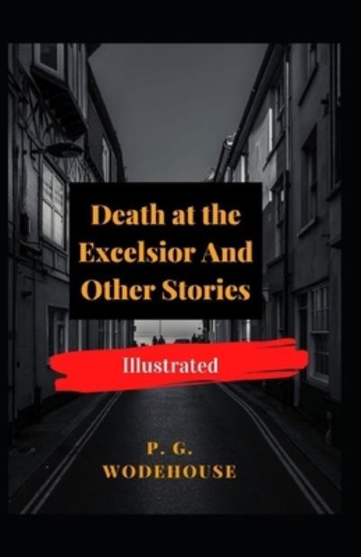 Cover for P. G. Wodehouse · Death at the Excelsior and Other Stories Illustrated (N/A) (2021)