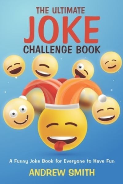 The Ultimate Joke Challenge Book - Andrew Smith - Books - Independently Published - 9798745728389 - April 28, 2021