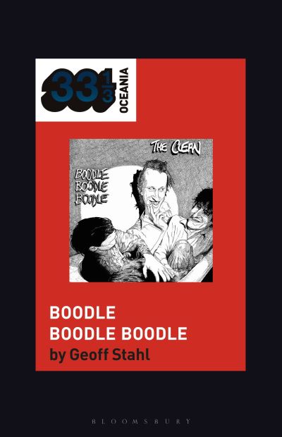 Cover for Stahl, Geoff (Victoria University of Wellington, New Zealand) · The Clean's Boodle Boodle Boodle - 33 1/3 Oceania (Paperback Book) (2025)