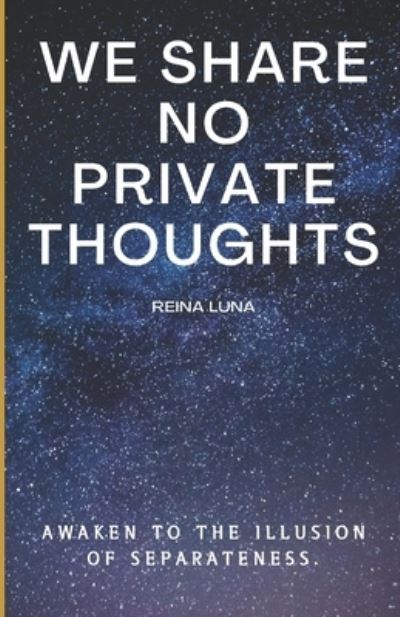 Cover for Reina Luna · We Share No Private Thoughts (Book) (2022)