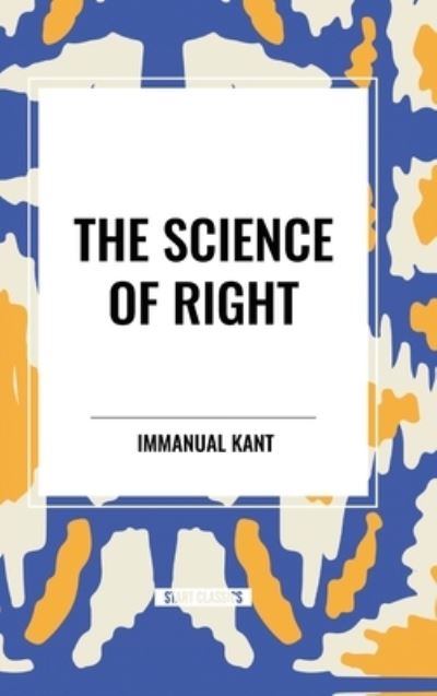 Cover for Immanual Kant · The Science of Right (Innbunden bok) (2024)