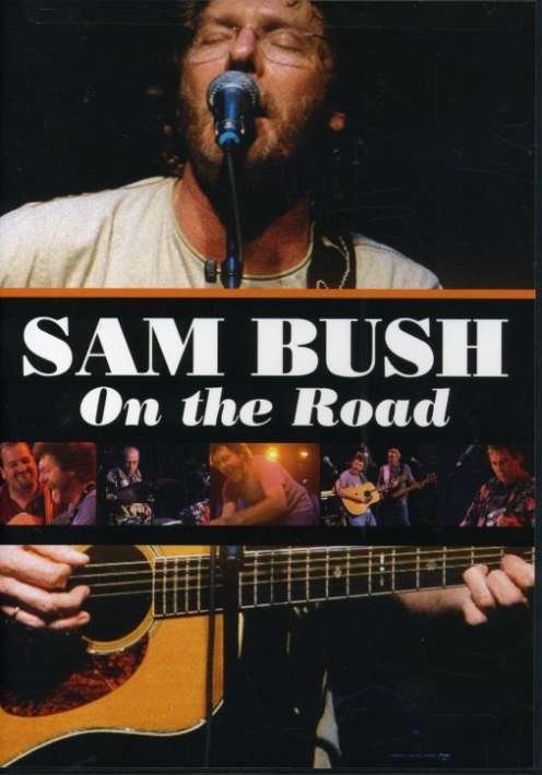 On the Road - Sam Bush - Elokuva - COUNTRY / BLUEGRASS - 0015891402390 - maanantai 13. elokuuta 2007