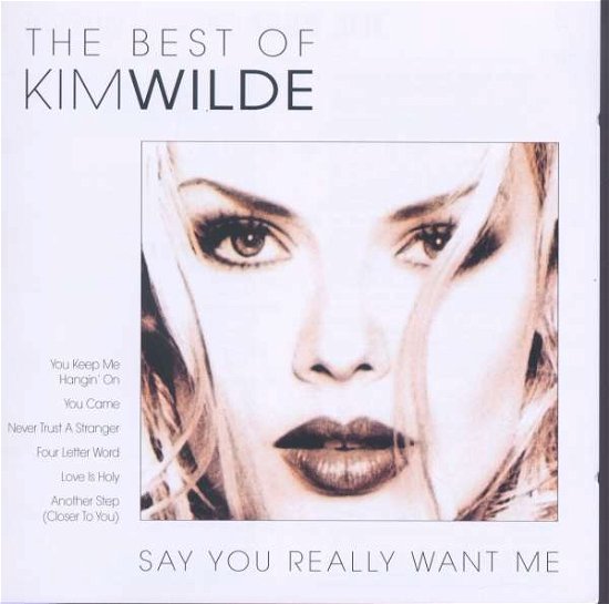 Say You Really Want Me - Best of - Kim Wilde - Muziek -  - 0602498476390 - 16 mei 2007