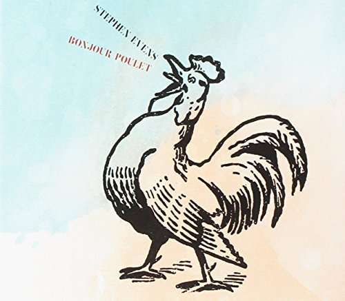 Cover for Stephen Evens · Bonjour Poulet (CD) (2017)