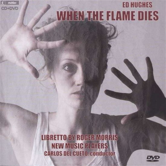 Cover for Hughes / Grint / New Music Players / Del Cueto · When the Flame Dies - an Opera (CD) (2013)