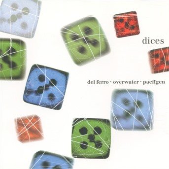 Cover for Del Ferro / Overwater / Paeff · Dices (CD) (1998)