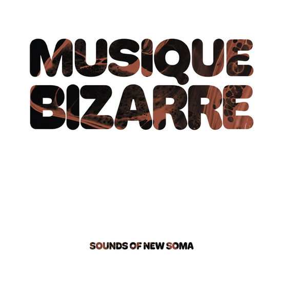 Cover for Sounds of New Soma · Musique Bizarre (Limited White Vinyl 2lp) (LP) (2024)