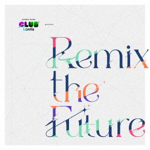 Cover for Club Lantis · Club Lantis Presents: Remix The Future (CD) [Japan Import edition] (2022)