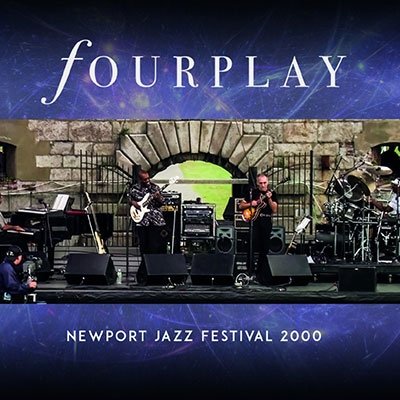 Newport Jazz Festival 2000 - Fourplay - Musik - RATS PACK RECORDS CO. - 4997184167390 - 16. September 2022