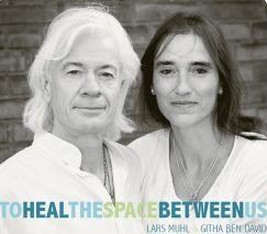 To Heal the Space Between Us - Lars Muhl & Githa Ben-David - Musik - Gilalalai - 5706274003390 - 29. november 2011