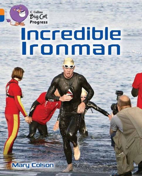 Cover for Mary Colson · Incredible Ironman: Band 06 Orange / Band 16 Sapphire - Collins Big Cat Progress (Taschenbuch) (2013)