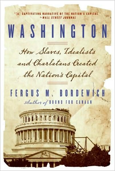 Cover for Fergus Bordewich · Washington: the Making of the American Capital (Taschenbuch) [Reprint edition] (2009)