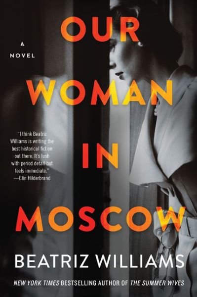 Cover for Beatriz Williams · Our Woman in Moscow: A Novel (Paperback Book) (2021)