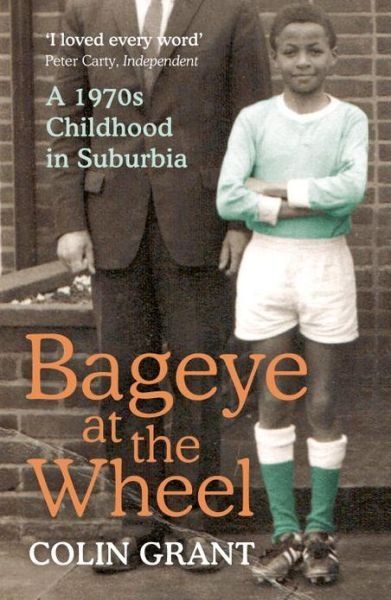 Cover for Colin Grant · Bageye at the Wheel: A 1970s Childhood in Suburbia (Taschenbuch) (2013)