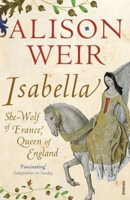 Cover for Alison Weir · Isabella: She-Wolf of France, Queen of England (Paperback Bog) (2012)