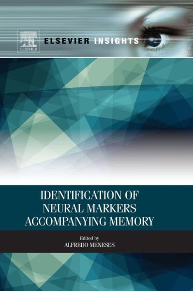 Cover for Meneses, Alfredo (Department of Pharmacobiology, CINVESTAV (Centro de Investigacion y de Estudios Avanzados del Instituto Politecnico Nacional), Mexico) · Identification of Neural Markers Accompanying Memory (Paperback Book) (2013)