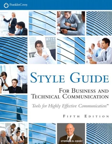 FranklinCovey Style Guide: For Business and Technical Communication - Stephen Covey - Bøger - Pearson Education (US) - 9780133090390 - 21. august 2012