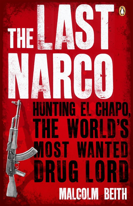 Cover for Malcolm Beith · The Last Narco: Hunting El Chapo, The World's Most-Wanted Drug Lord (Taschenbuch) (2010)