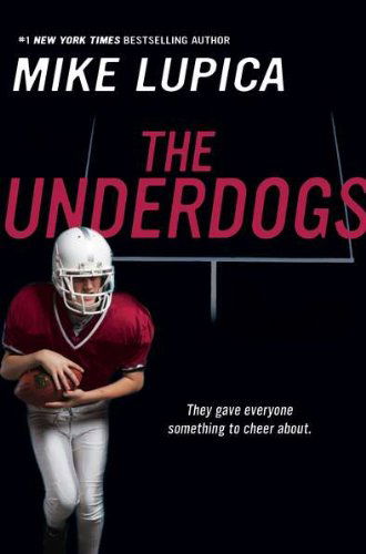 The Underdogs - Mike Lupica - Książki - Puffin - 9780142421390 - 15 maja 2012